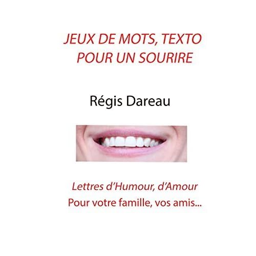 Jeux De Mots Texto Pour Un Sourire Lettres D Humour D Amour Pour La Famille Les Amis By Regis Dareau