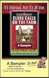 Close Calls on the Farm: A Sampler