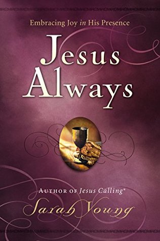 Jesus Always, with Scripture References, with Bonus Content: Embracing Joy in His Presence (A 365-Day Devotional)