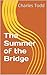The Summer of the Bridge
