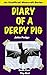 Diary of a Derpy Pig: The End (An Unofficial Minecraft Series) (The Derpy Pig Series Book 4)