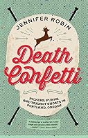 Death Confetti: Pickers, Punks, and Transit Ghosts in Portland ...