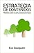 Estrategia de contenidos: Técnicas para que tu empresa crezca (Contenidos para empresas) (Spanish Edition)