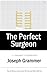 The Perfect Surgeon
