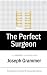 The Perfect Surgeon