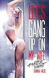 Let's Gang Up On My Wife: Amateur Night