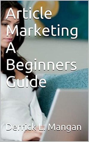 Article Marketing A Beginners Guide (Kindle Edition)