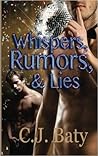 Whispers, Rumors, & Lies by C.J. Baty