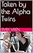 Taken by the Alpha Twins