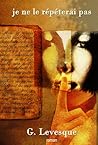 Je ne le répéterai pas by Gino Levesque
