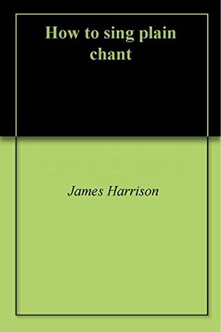 How to sing plain chant (Kindle Edition)