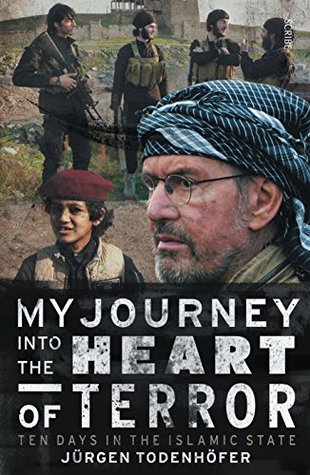 My Journey Into the Heart of Terror: ten days in the Islamic State (Kindle Edition)