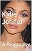 Kylie Jenner: A Biography
