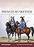 French Musketeer 1622-1775 by René Chartrand