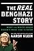 The Real Benghazi Story: What the White House and Hillary Don't Want You to Know