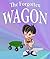 The Forgotten Wagon: Children's Books and Bedtime Stories For Kids Ages 3-8 for Fun Life Lessons (Books For Kids Series)