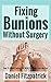 Fixing Bunions Without Surgery by Daniel Fitzpatrick