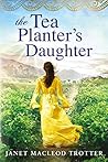 The Tea Planter's Daughter by Janet MacLeod Trotter