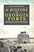 A History of Georgia Forts:...