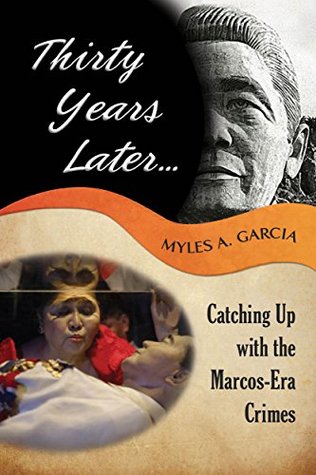 Thirty Years Later . . . Catching Up with the Marcos-Era Crimes (Kindle Edition)