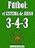 Fútbol: el sistema de juego 3-4-3 (Spanish Edition)