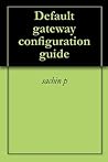 Default gateway configuration guide Default gateway configuration guide