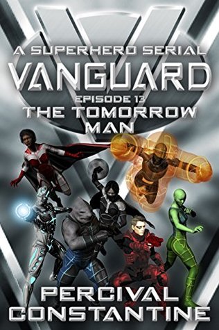 Vanguard #13: The Tomorrow Man: A Superhero Serial (Kindle Edition)