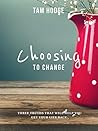 Choosing to Change: Three Truths That Will Help You Get Your Life Back Choosing to Change: Three Truths That Will Help You Get Your Life Back