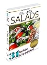 Big-Ass Salads: 31 Easy Recipes for Your Healthy Month