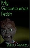 My Goosebumps Fetish My Goosebumps Fetish