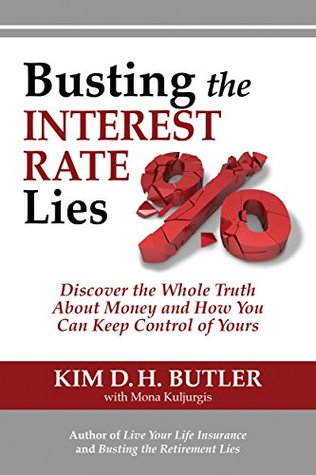 Busting the Interest Rate Lies: Discover the Whole Truth About Money and How You Can Keep Control of Yours (Busting the Money Myths Book Series)