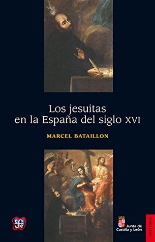 Los jesuitas en la España del siglo XVI (Historia) (Spanish Edition)