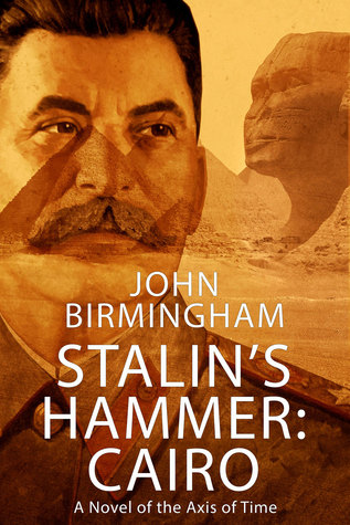 Stalin's Hammer: Cairo (Axis of Time, #5)