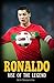 Ronaldo: Rise Of The Legend. The incredible story of one of the best soccer players in the world.