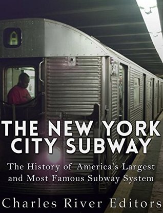 The New York City Subway: The History of America’s Largest and Most Famous Subway System (Kindle Edition)