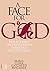 A Face for God: Reflections on Trinitarian Theology for Our Times (Traditio)