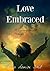 Love Embraced: A Journey in and through Suffering