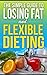The Simple Guide to Losing Fat and Flexible Dieting