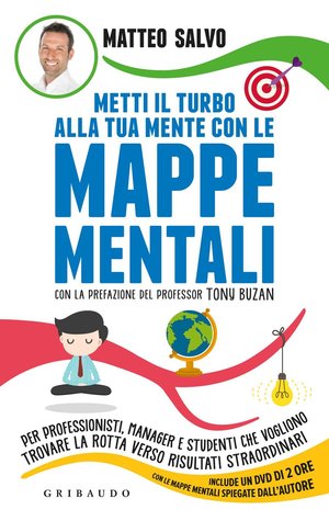 Metti il turbo alla tua mente con le mappe mentali. Per professionisti, manager e studenti che vogliono trovare la rotta verso risultati straordinari. (Paperback)