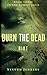 Burn the Dead: Riot (The Zombie Saga #3)