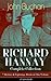 RICHARD HANNAY Complete Collection – 7 Mystery & Espionage Books in One Volume (Unabridged): WWI-era espionage, perilous pursuits, and intrigue across continents