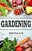 Gardening: The Ultimate Gardening Guide