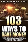 103 Ways To Save Money: Tips, Tricks and Websites That Save You Money