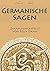 Germanische Sagen – Die schönsten Sagen aus der Welt der Germanen: Odin, Thor, Loki, Die Walküren, Beowulf, Die Nibelungen u.v.m.