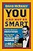 You are Not So Smart: Why Your Memory is Mostly Fiction, Why You Have Too Many Friends on Facebook and 46 Other Ways You're Deluding Yourself