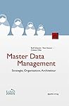 Master Data Management: Strategie, Organisation, Architektur Master Data Management: Strategie, Organisation, Architektur