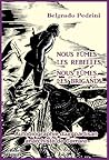 Nous fûmes les rebelles nous fûmes les brigands - autobiographie d'un partisan anarchiste de Carrare.