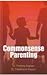Commonsense Parenting