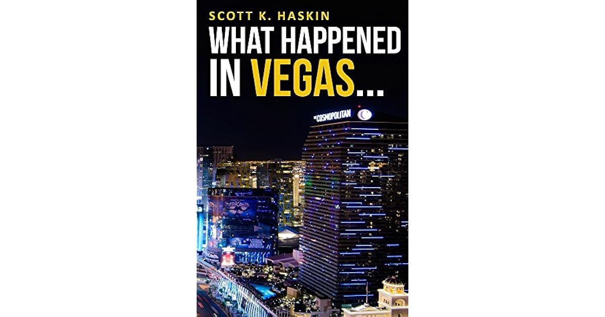 What Happened In Vegas... by Scott Haskin
