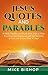 Jesus Quotes and Parables: 50 Bible Parables and Words from Jesus to Help You Overcome Depression and Sad Moments in Your Life in Less Than 30 Days